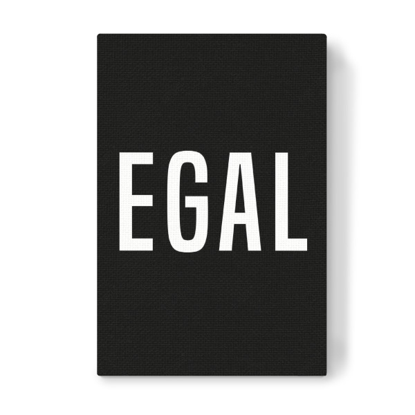 Leinwandbild "Egal Black and White" artboxONE - Typografie,Lustig