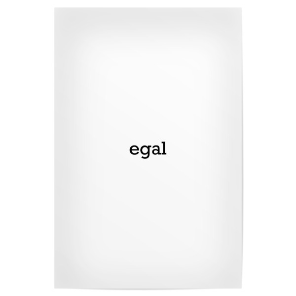 Poster "Egal minimal" artboxONE - Typografie,Lustig - No,Matter,Nomatter,Egal,Typo,Typografie,Typography,Minimal,Minimalismus,Ohne,Bedeutung