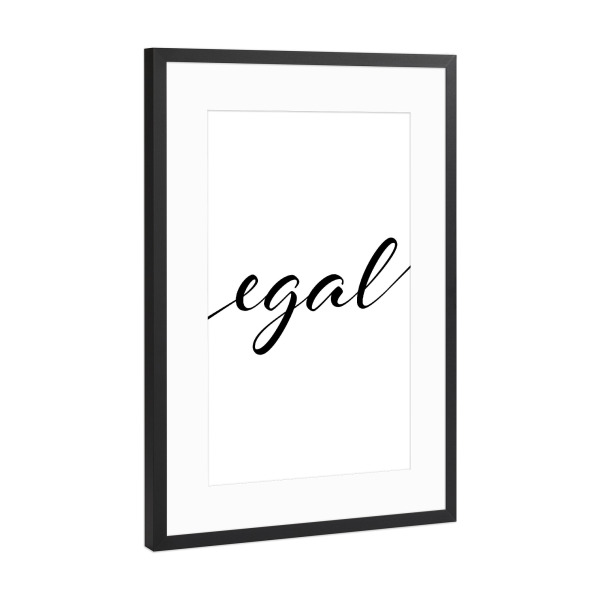 Poster mit Rahmen Schwarz (Metallic) "Egal Typography" artboxONE - Typografie,Lustig