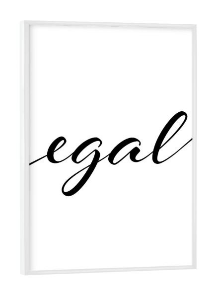Poster mit weißem Rahmen "Egal Typography" artboxONE - Typografie,Lustig