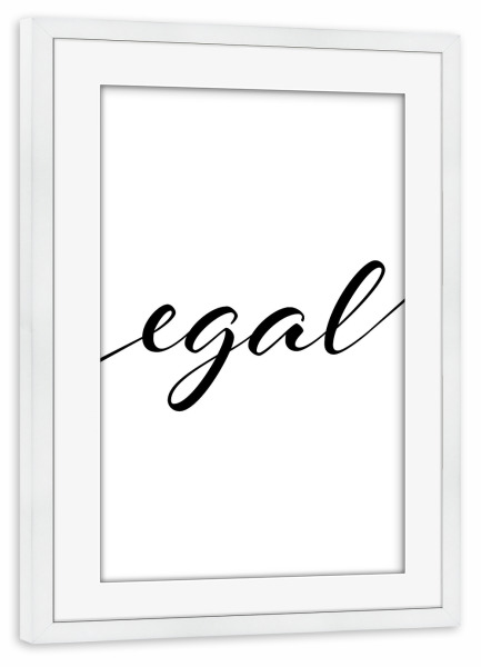 Poster mit Rahmen weiß "Egal Typography" artboxONE - Typografie,Lustig