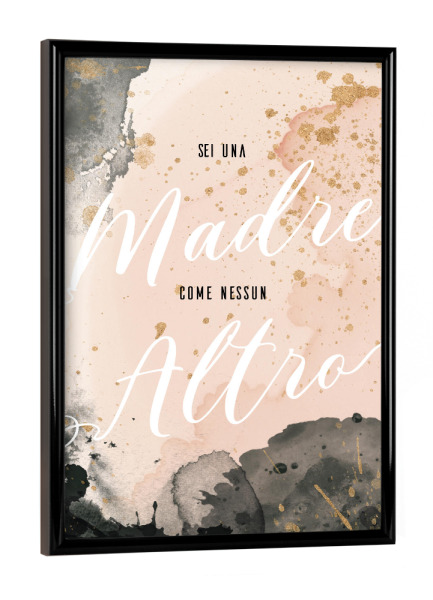 Poster mit schwarzem Rahmen "Sei una madre come nessun altro" artboxONE - Typografie,Abstrakt,Liebe,Für Mama