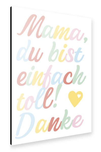 Alu-Dibond "Mama, einfach toll!" 30x20 cm artboxONE