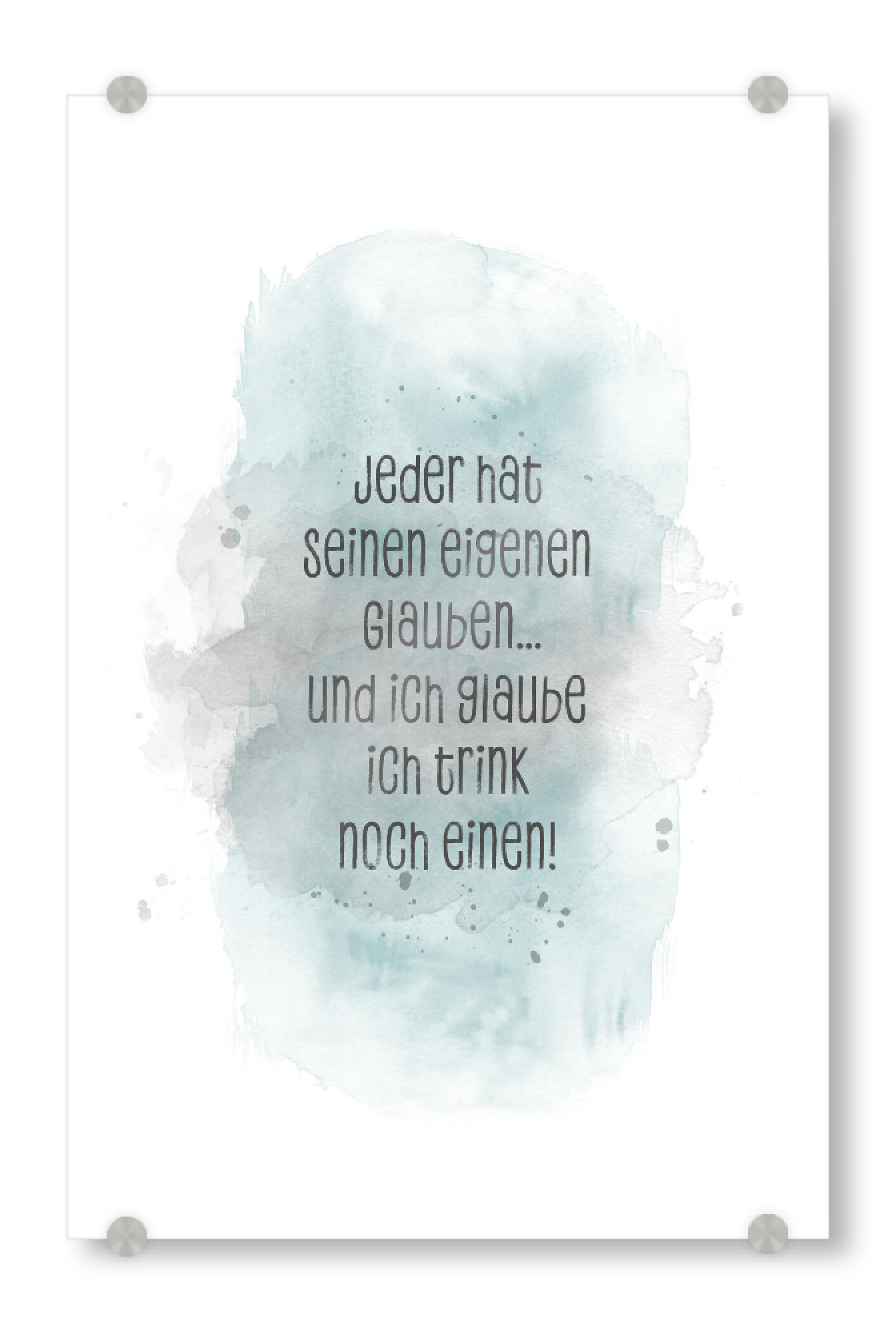 Acrylglasbild "Der Glaube - türkis" artboxONE - Typografie,Essen & Trinken / Alkohol,Lustig