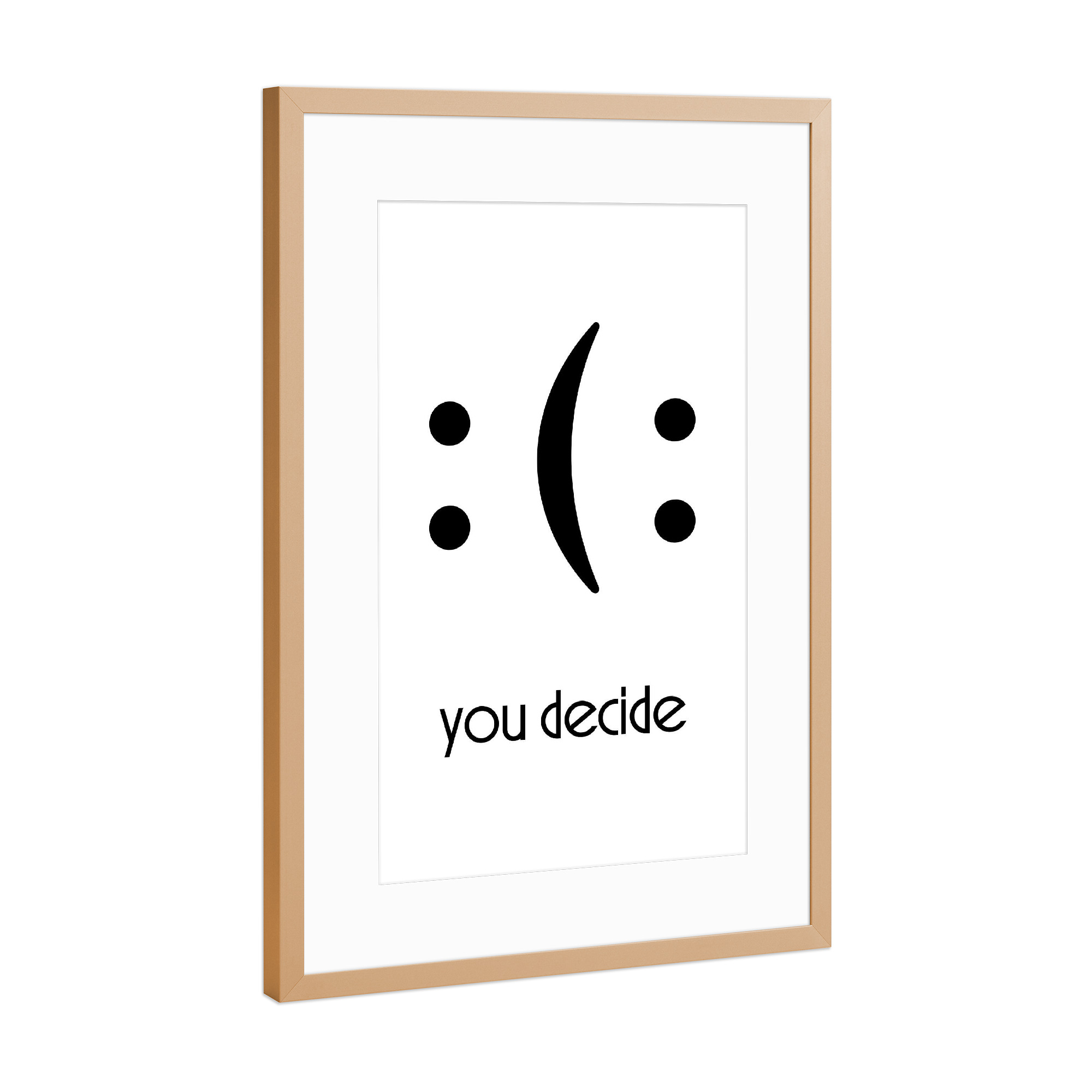 Poster mit Rahmen Kupfer "You Decide" artboxONE - Typografie,Menschen,Lustig