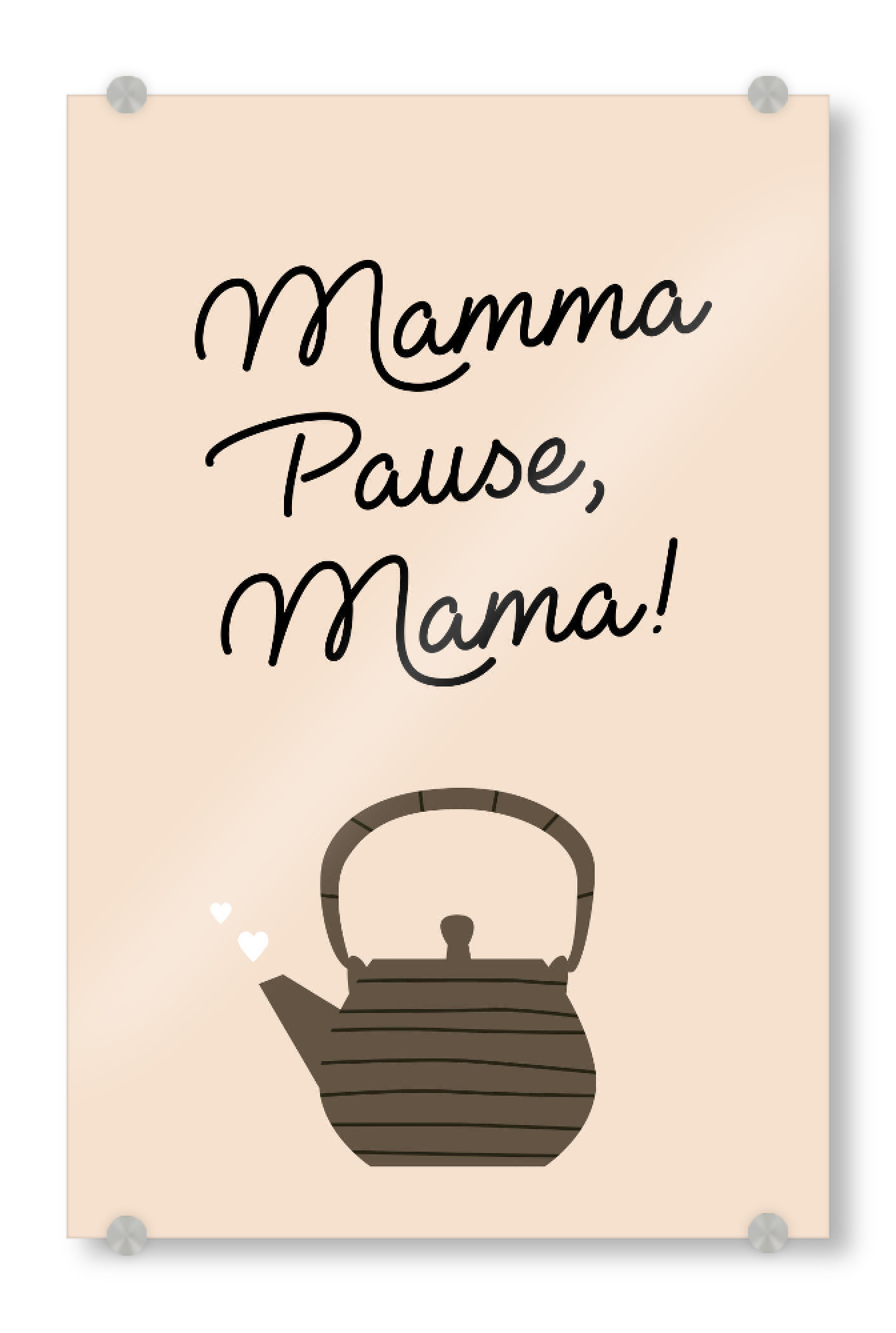 Acrylglasbild "Mamma Pause, Mama" artboxONE - Typografie,Essen & Trinken,Für Mama,Lustig