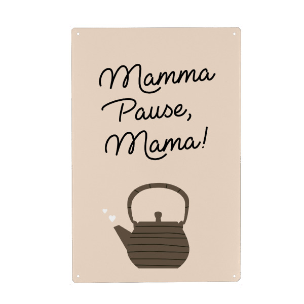 Metall Poster "Mamma Pause, Mama" artboxONE - Typografie,Essen & Trinken,Für Mama,Lustig