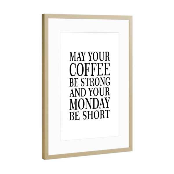 Poster mit Rahmen Gold "May your coffee" artboxONE - Typografie,Essen & Trinken