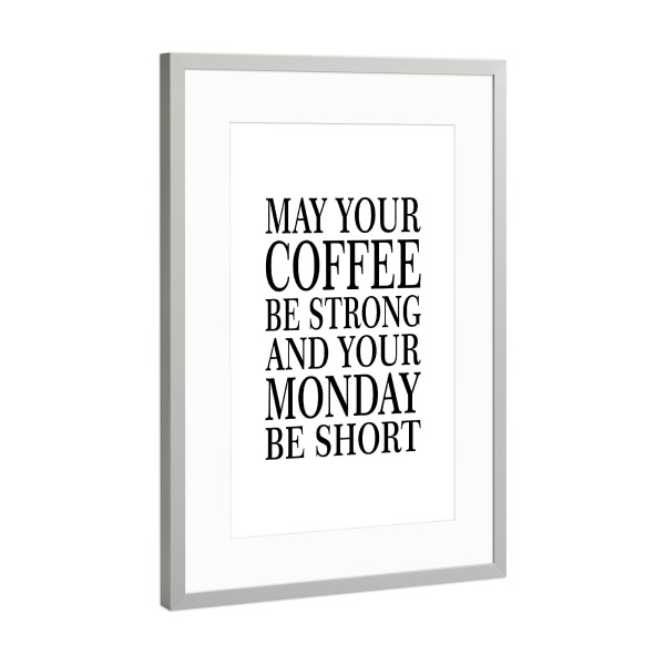 Poster mit Rahmen Silber "May your coffee" artboxONE - Typografie,Essen & Trinken