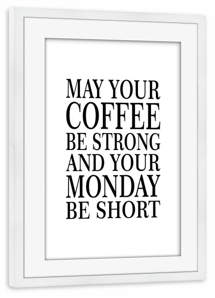 Poster mit Rahmen weiß "May your coffee" artboxONE - Typografie,Essen & Trinken