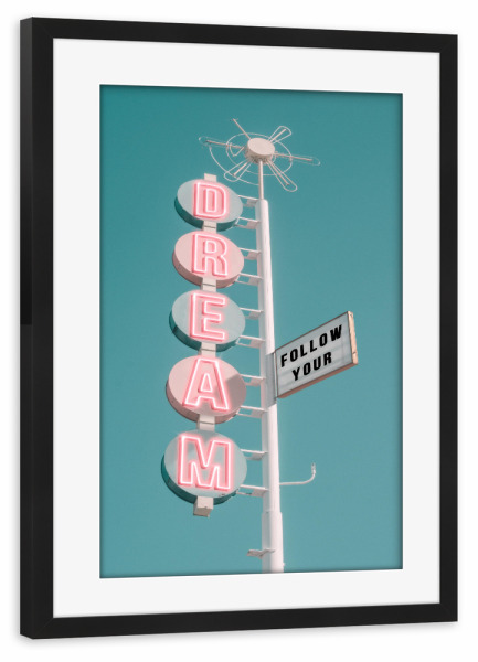 Poster mit Rahmen schwarz "ALWAYS FOLLOW YOUR DREAMS" artboxONE - Typografie,Architektur,Streetart