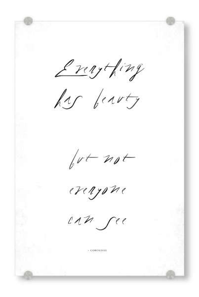 Acrylglasbild "Everything Has Beauty" artboxONE - Typografie,Abstrakt