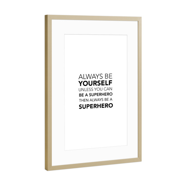 Poster mit Rahmen Gold "Be yourself ... be a superhero" artboxONE - Typografie,Für Kinder,Lustig