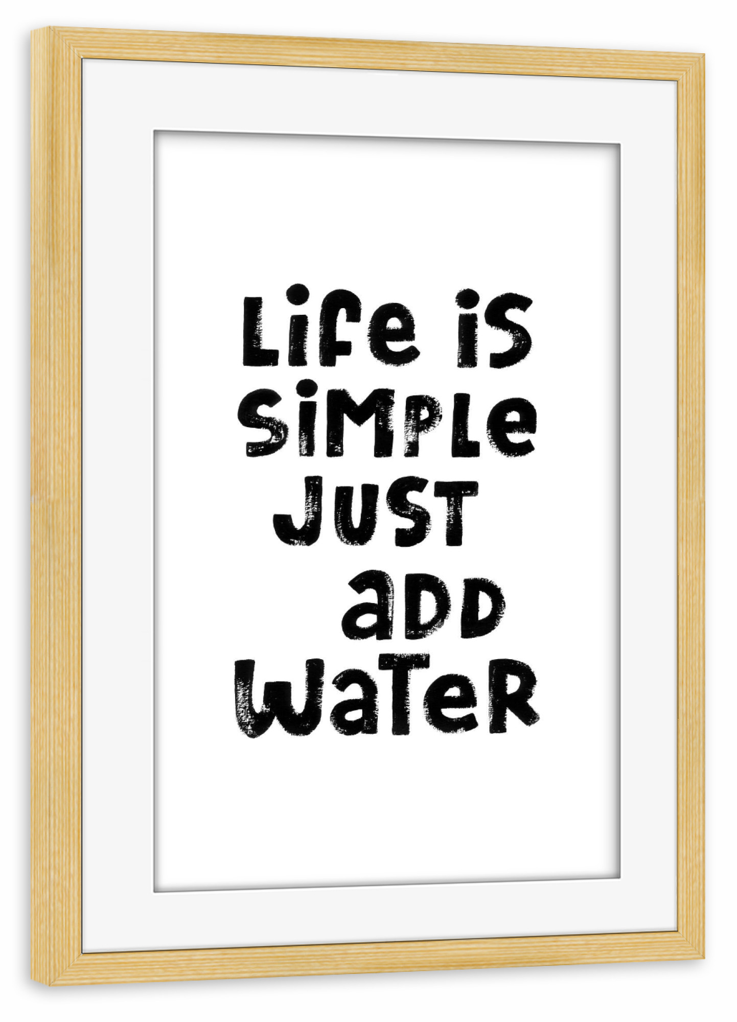 Poster mit Rahmen kiefer "Just add water" artboxONE - Typografie,Schwarzweiß,Reise / Strand und Meer,Lustig