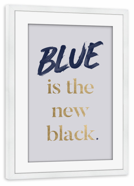 Poster mit Rahmen weiß "Blau ist das neue Schwarz" artboxONE - Typografie