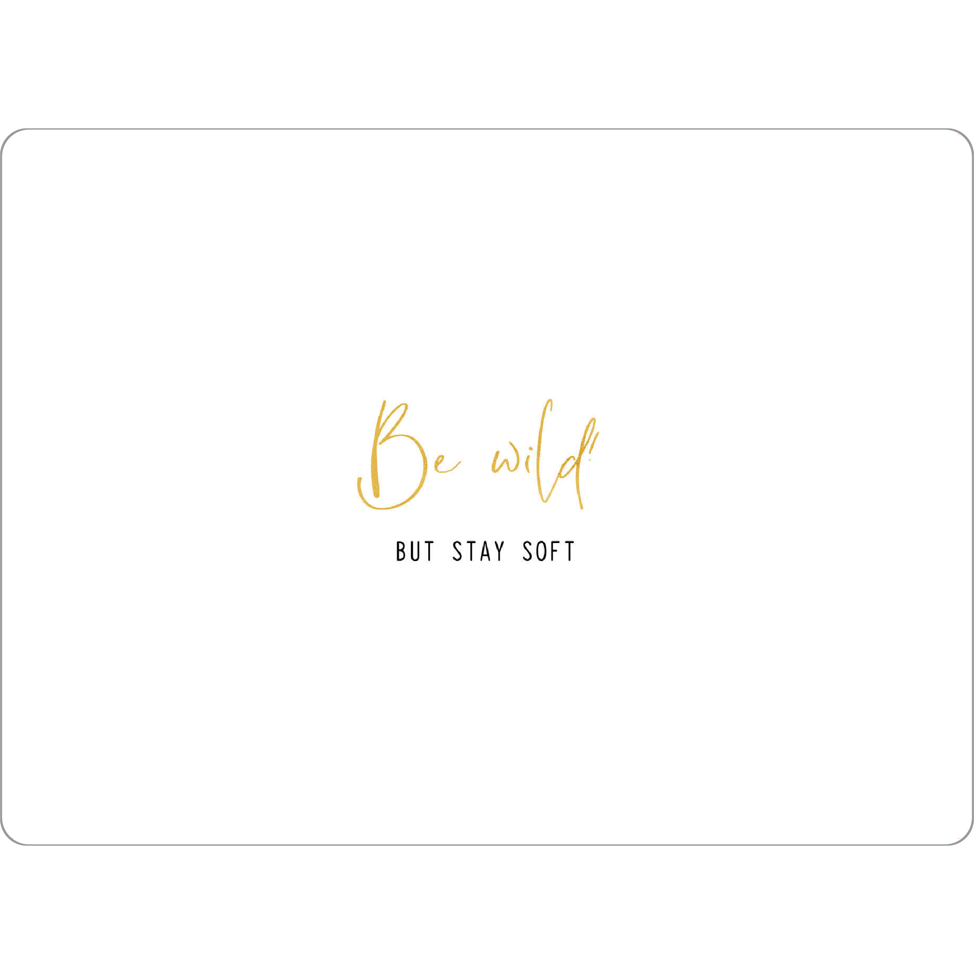 Tischset "Be wild. But stay soft" artboxONE - Typografie,Für Kinder,Festivals