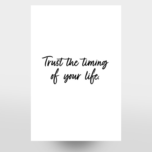 The timing of your life