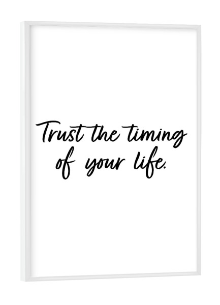 Poster mit weißem Rahmen "The timing of your life" artboxONE - Typografie,Menschen