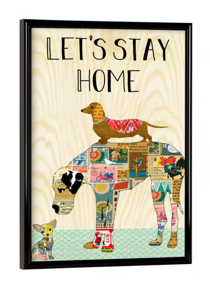 Poster mit schwarzem Rahmen "Let's stay home dogs" artboxONE - Typografie,Für Kinder,Tiere,Lustig
