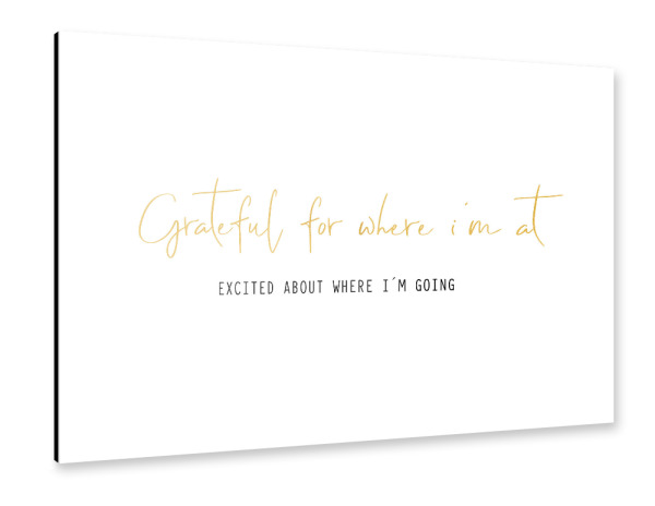 Alu-Dibond "Grateful and excited" 30x20 cm artboxONE