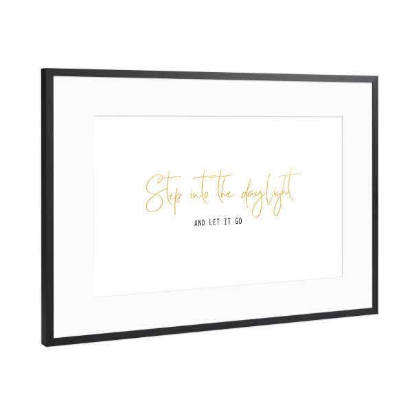 Poster mit Rahmen Schwarz (Metallic) "Step into the daylight" artboxONE - Typografie,Liebe,Festivals