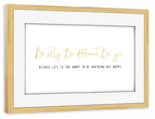 Poster mit Rahmen kiefer "Be silly. Be different. Be you" artboxONE - Typografie,Für Kinder,Liebe