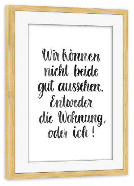 Poster mit Rahmen kiefer "Die Wohnung und ich" artboxONE - Typografie,Schwarzweiß,Lustig