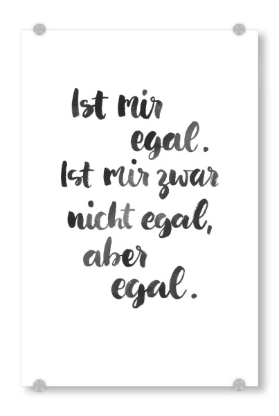 Acrylglasbild "Absolut egal" artboxONE - Typografie,Schwarzweiß,Lustig - Egal,Lustig,Sprüche,Lettering,Typo,Typografie,Handschrift