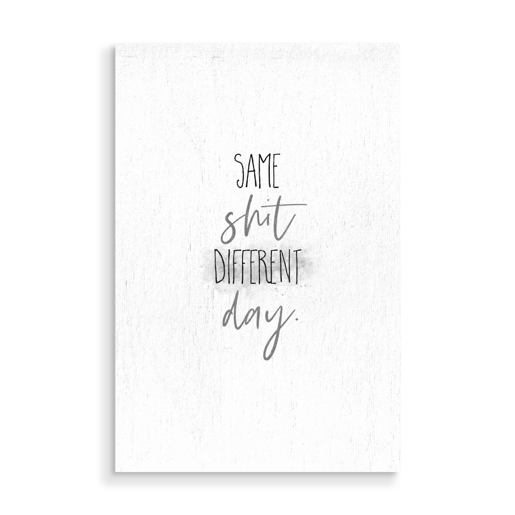 Holzbild "Same shit different day" artboxONE - Typografie,Lustig