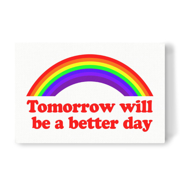 Leinwandbild "Tomorrow will be a better day" artboxONE - Typografie,Lehrersprüche,Sport / Motivation
