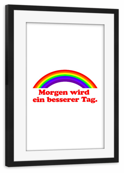 Poster mit Rahmen schwarz "Morgen wird ein besserer Tag" artboxONE - Typografie,Lehrersprüche