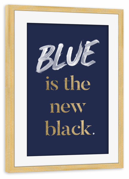 Poster mit Rahmen kiefer "Blau ist das neue Schwarz - Typo" artboxONE - Typografie