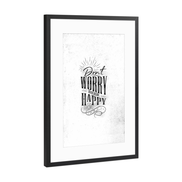 Poster mit Rahmen Schwarz (Metallic) "Don't worry beer happy" artboxONE - Typografie,Essen & Trinken,Essen & Trinken / Alkohol