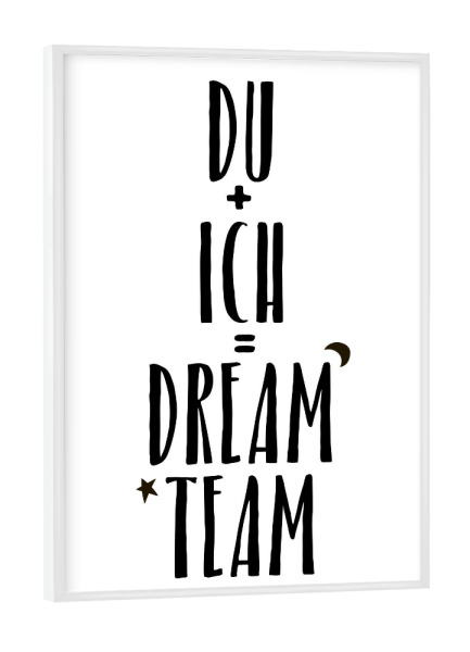 Poster mit weißem Rahmen "Dreamteam" artboxONE - Typografie,Schwarzweiß,Liebe,Lustig