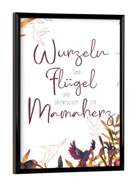 Poster mit schwarzem Rahmen "Wurzeln, Flügel, Mamaherz" artboxONE - Typografie,Natur,Floral,Liebe