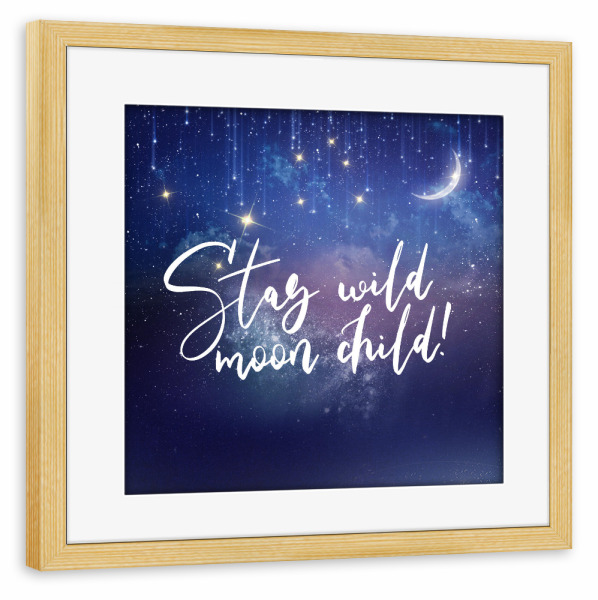 Poster mit Rahmen kiefer "Stay wild, moon child" artboxONE - Typografie,Für Kinder,Festivals