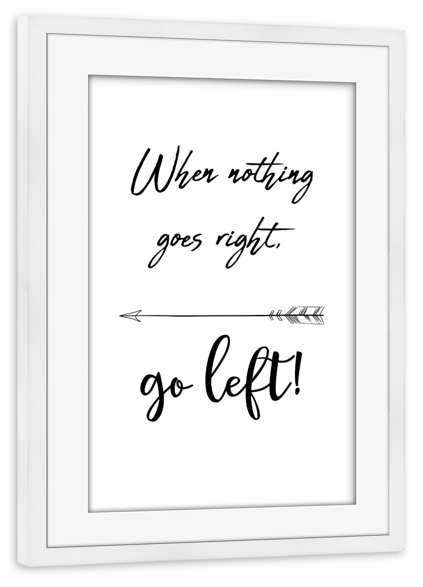 Poster mit Rahmen weiß "Go left" artboxONE - Typografie - Schlecht,Nichts geht,Left,Right,Go,Mist,Gut,Typo,Typografie,Typography,Motivation,Mindset