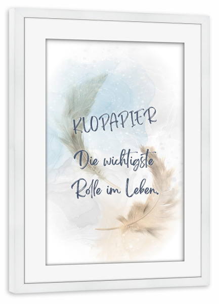 Poster mit Rahmen weiß "Klopapier, die Rolle des Lebens" artboxONE - Typografie,Lustig