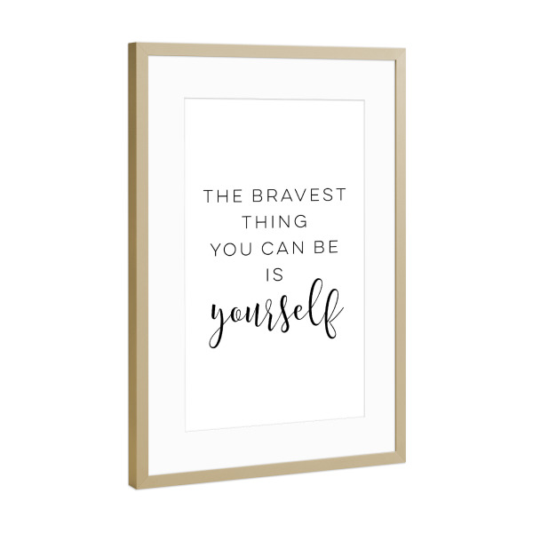 Poster mit Rahmen Gold "The bravest thing you can be" artboxONE - Typografie