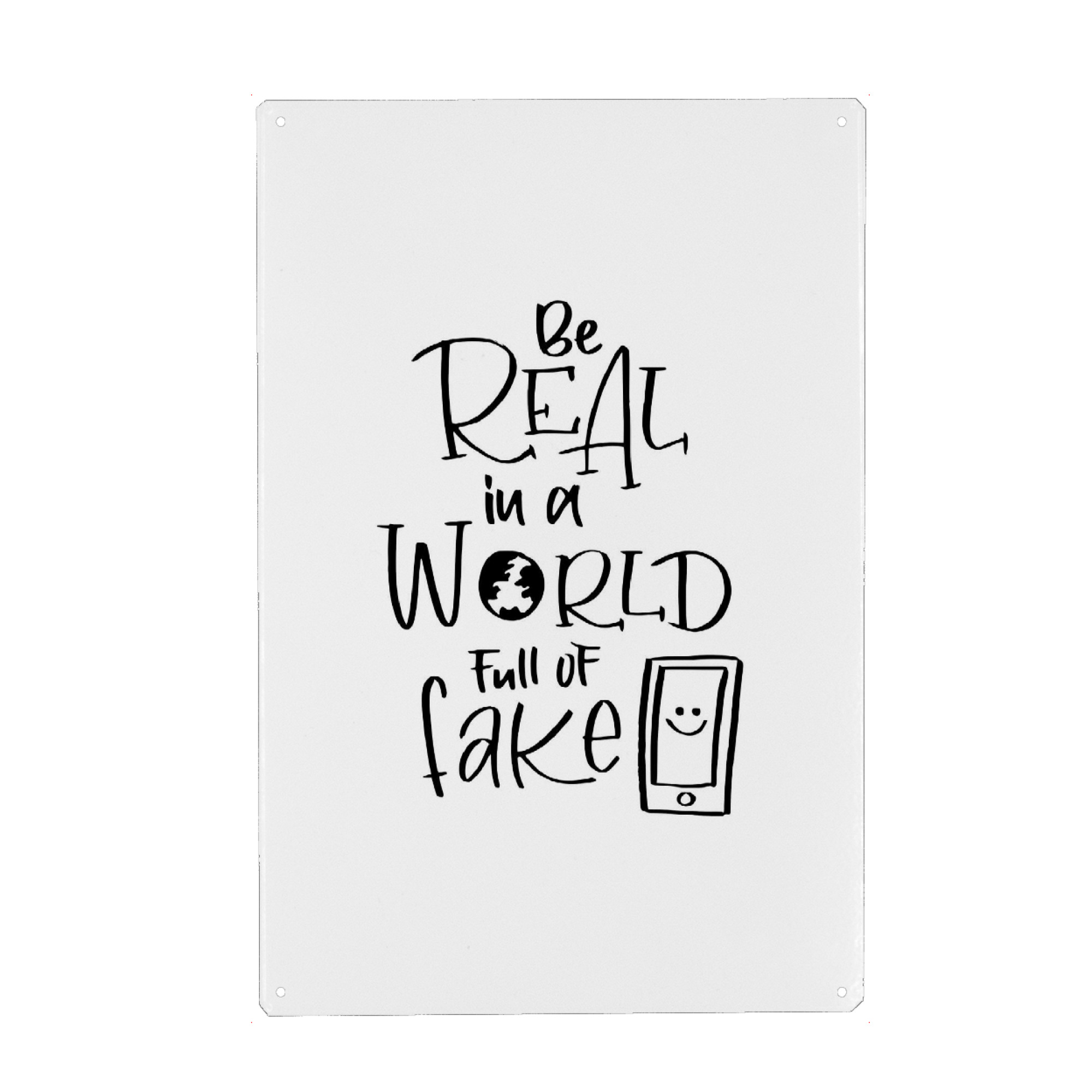 Metall Poster "Be real in a world full of fake" artboxONE - Typografie,Schwarzweiß