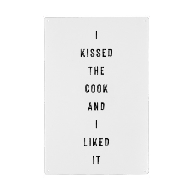 Metall Poster "I kissed the cook and I liked it" artboxONE - Typografie,Schwarzweiß