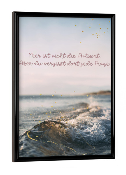 Poster mit schwarzem Rahmen "Meer ist nicht die Antwort" artboxONE - Typografie,Natur,Reise,Reise / Strand und Meer