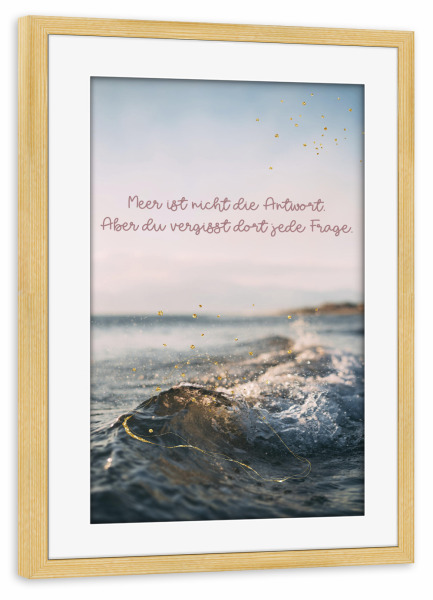 Poster mit Rahmen kiefer "Meer ist nicht die Antwort" artboxONE - Typografie,Natur,Reise,Reise / Strand und Meer
