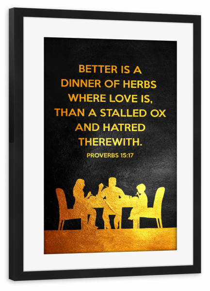 Poster mit Rahmen schwarz "Proverbs 15:17" artboxONE - Typografie,Für Kinder,Liebe,Für Mama,Für Papa