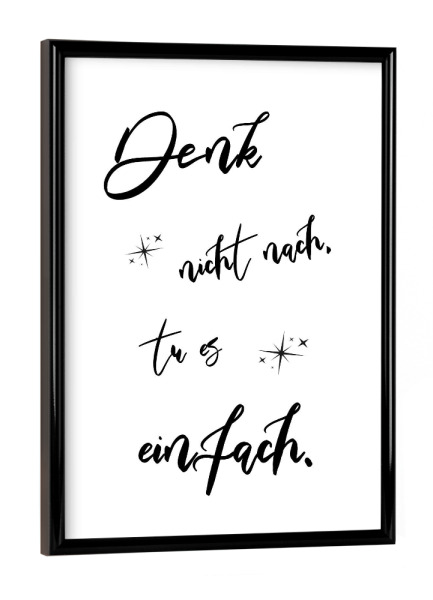Poster mit schwarzem Rahmen "Denk nicht" artboxONE - Typografie,Menschen,Für Mama,Für Papa