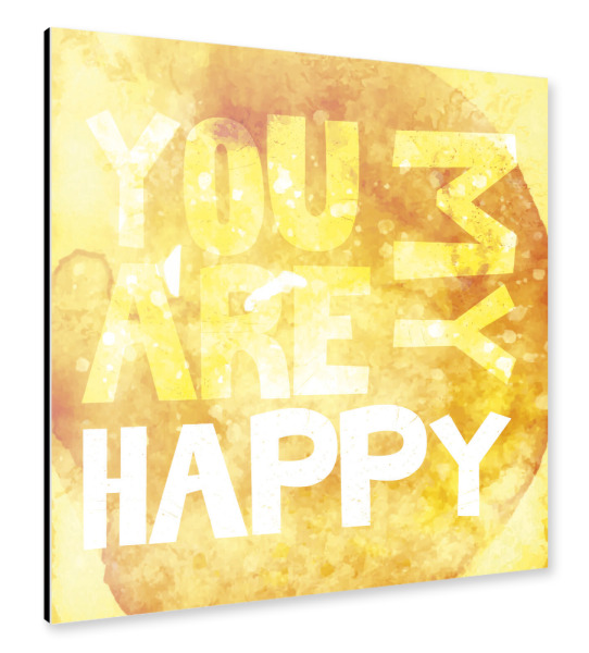Alu-Dibond "You are my happy" 30x30 cm artboxONE
