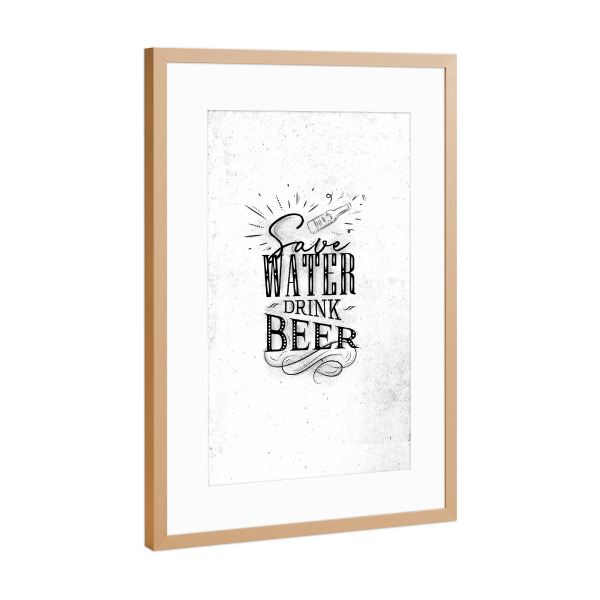 Poster mit Rahmen Kupfer "Save water drink beer" artboxONE - Typografie,Essen & Trinken,Für Mama,Für Papa,Essen & Trinken / Alkohol