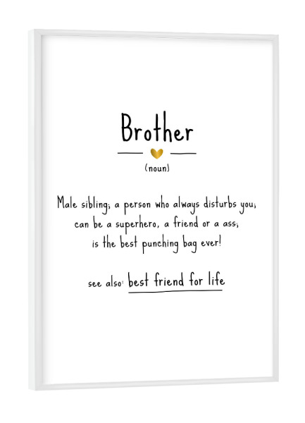 Poster mit weißem Rahmen "Brother | Definition" artboxONE - Typografie,Für Kinder,Schwarzweiß,Liebe,Lustig