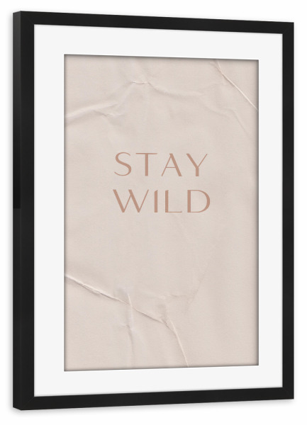 Poster mit Rahmen schwarz "Stay Wild Quote" artboxONE - Typografie
