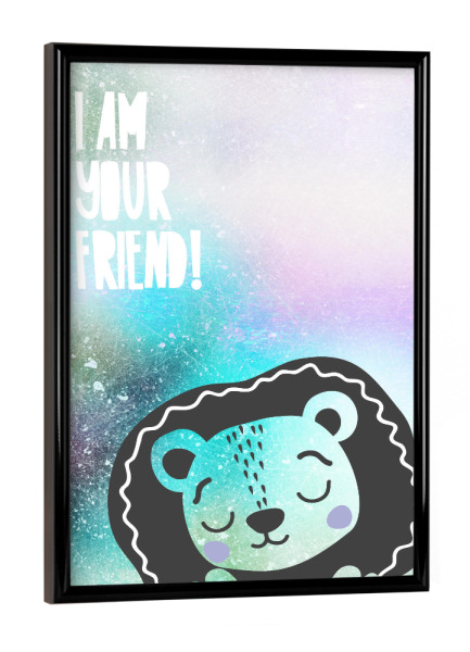 Poster mit schwarzem Rahmen "I am your friend! Löwe" artboxONE - Typografie,Für Kinder,Tiere,Liebe